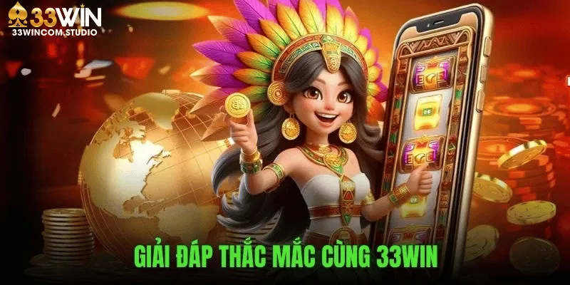 Những Câu Hỏi Người Chơi Thường Gặp Khi Tham Gia 33Win